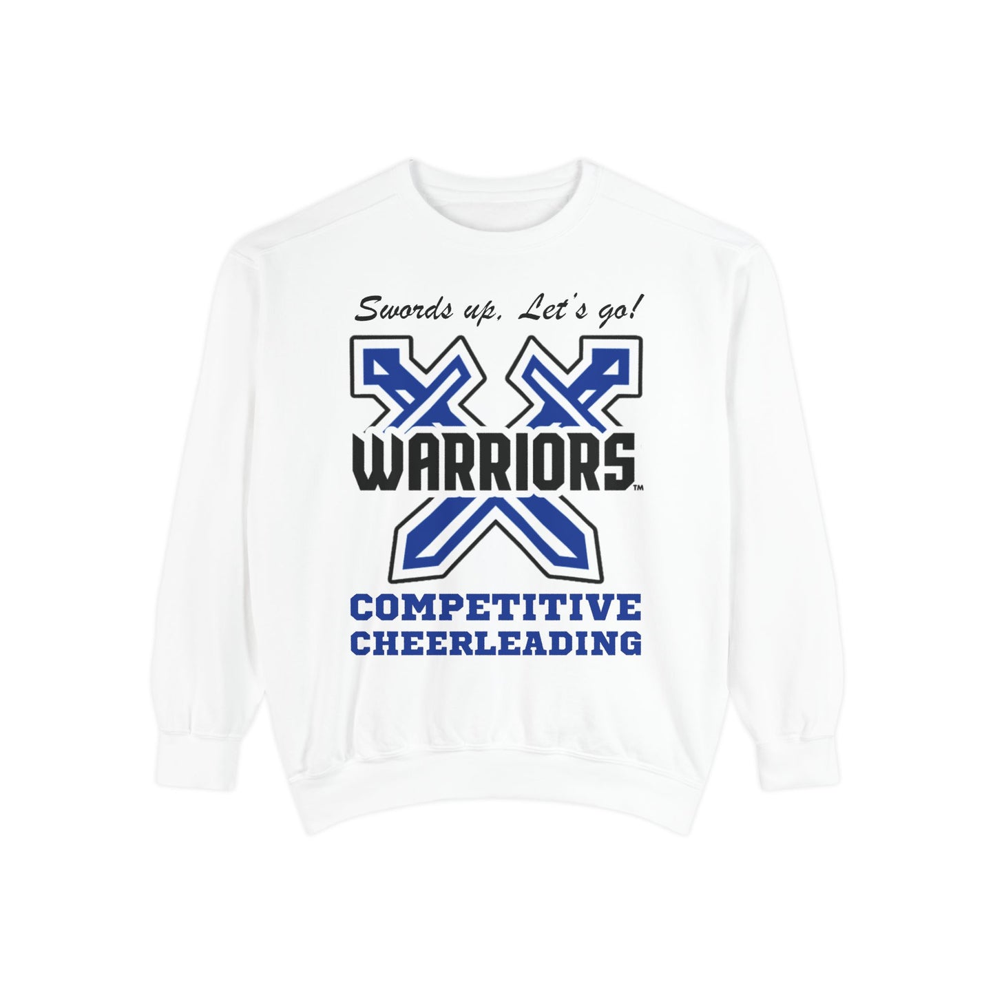 Warriors Competitive Cheerleading Swords Up Unisex Garment-Dyed Sweatshirt