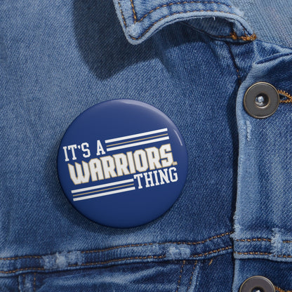 It's a Warriors Thing Custom Pin Buttons